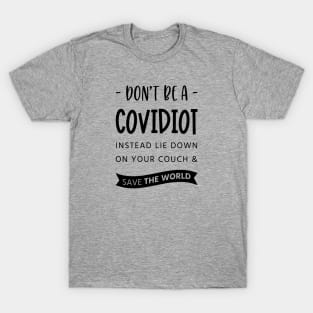 Dont Be A Covidiot T-Shirt